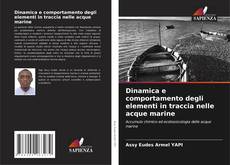 Copertina di Dinamica e comportamento degli elementi in traccia nelle acque marine