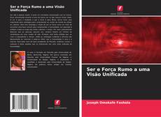 Portada del libro de Ser e Força Rumo a uma Visão Unificada