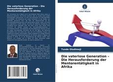 Copertina di Die vaterlose Generation – Die Herausforderung der Mentorentätigkeit in Afrika