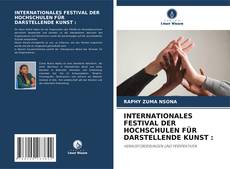 Couverture de INTERNATIONALES FESTIVAL DER HOCHSCHULEN FÜR DARSTELLENDE KUNST :