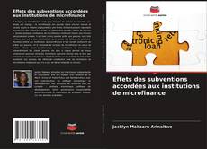 Effets des subventions accordées aux institutions de microfinance的封面