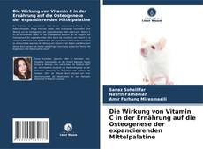 Copertina di Die Wirkung von Vitamin C in der Ernährung auf die Osteogenese der expandierenden Mittelpalatine