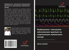 Bookcover of Modelowanie i sterowanie mikrosieciami opartymi na rozproszonym wytwarzaniu energii