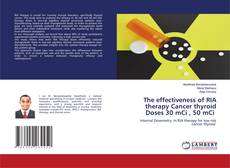Обложка The effectiveness of RIA therapy Cancer thyroid Doses 30 mCi , 50 mCi
