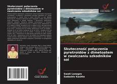 Copertina di Skuteczność połączenia pyretroidów z dimetoatem w zwalczaniu szkodników soi