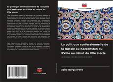 Portada del libro de La politique confessionnelle de la Russie au Kazakhstan du XVIIIe au début du XXe siècle