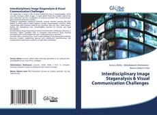Bookcover of Interdisciplinary Image Staganalysis & Visual Communication Challenges
