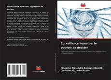 Surveillance humaine: le pouvoir de décider的封面