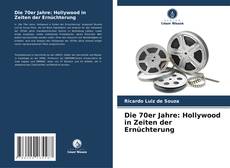 Die 70er Jahre: Hollywood in Zeiten der Ernüchterung的封面