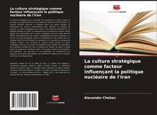 Capa do livro de La culture stratégique comme facteur influençant la politique nucléaire de l'Iran 