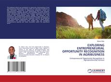 EXPLORING ENTREPRENEURIAL OPPORTUNITY RECOGNITION IN AGRIBUSINESS kitap kapağı