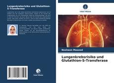 Copertina di Lungenkrebsrisiko und Glutathion-S-Transferase