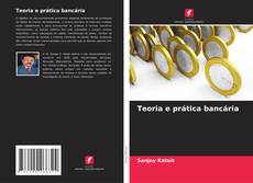 Bookcover of Teoria e prática bancária