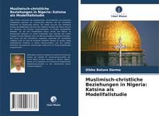 Buchcover von Muslimisch-christliche Beziehungen in Nigeria: Katsina als Modellfallstudie