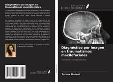 Capa do livro de Diagnóstico por imagen en traumatismos maxilofaciales 
