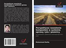 Perspektywa nawożenia kompostem w systemie uprawy ryżu i pszenicy的封面