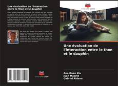 Copertina di Une évaluation de l'interaction entre le thon et le dauphin