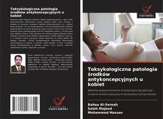 Borítókép a  Toksykologiczna patologia środków antykoncepcyjnych u kobiet - hoz