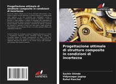 Copertina di Progettazione ottimale di strutture composite in condizioni di incertezza