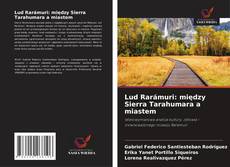 Bookcover of Lud Rarámuri: między Sierra Tarahumara a miastem