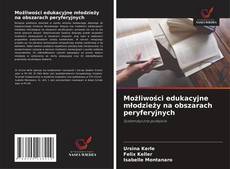 Borítókép a  Możliwości edukacyjne młodzieży na obszarach peryferyjnych - hoz