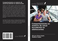 Comportamiento en materia de salud bucodental en adolescentes的封面