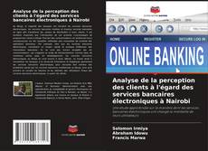 Bookcover of Analyse de la perception des clients à l'égard des services bancaires électroniques à Nairobi