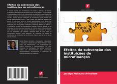Couverture de Efeitos da subvenção das instituições de microfinanças