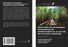 Portada del libro de Desarrollo de tecnologías innovadoras de biodiversidad en el uso de los recursos naturales