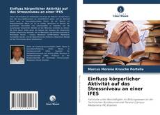 Einfluss körperlicher Aktivität auf das Stressniveau an einer IFES kitap kapağı