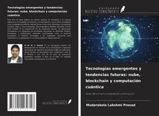 Copertina di Tecnologías emergentes y tendencias futuras: nube, blockchain y computación cuántica