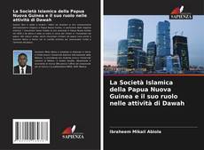 Copertina di La Società Islamica della Papua Nuova Guinea e il suo ruolo nelle attività di Dawah