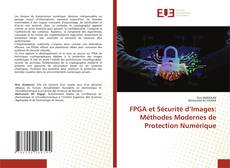FPGA et Sécurité d’Images: Méthodes Modernes de Protection Numérique的封面