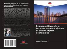 Bookcover of Examen critique de la taxe sur la valeur ajoutée et de son impact économique