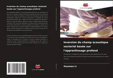 Capa do livro de Inversion du champ acoustique vectoriel basée sur l'apprentissage profond 