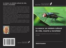 Portada del libro de La mosca: un símbolo cultural de vida, muerte y moralidad