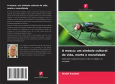 Borítókép a  A mosca: um símbolo cultural de vida, morte e moralidade - hoz