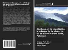Copertina di Cambios en la vegetación a lo largo de la elevación en el monte Eelum Swat, Pakistán