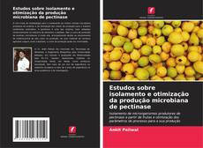 Estudos sobre isolamento e otimização da produção microbiana de pectinase的封面