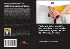 Обложка Facteurs déterminants des conditions de vie des personnes âgées : le cas de l'Orissa, en Inde