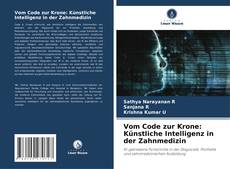 Vom Code zur Krone: Künstliche Intelligenz in der Zahnmedizin的封面
