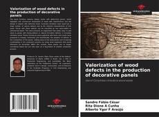 Valorization of wood defects in the production of decorative panels kitap kapağı