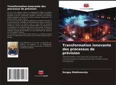 Transformation innovante des processus de prévision kitap kapağı
