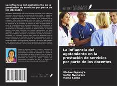 Copertina di La influencia del agotamiento en la prestación de servicios por parte de los docentes