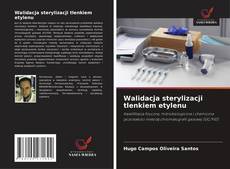 Couverture de Walidacja sterylizacji tlenkiem etylenu