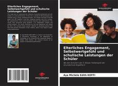 Buchcover von Elterliches Engagement, Selbstwertgefühl und schulische Leistungen der Schüler