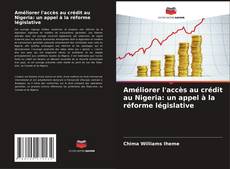 Bookcover of Améliorer l'accès au crédit au Nigeria: un appel à la réforme législative