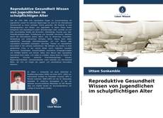Copertina di Reproduktive Gesundheit Wissen von Jugendlichen im schulpflichtigen Alter