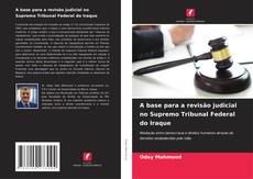 Couverture de A base para a revisão judicial no Supremo Tribunal Federal do Iraque