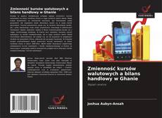 Zmienność kursów walutowych a bilans handlowy w Ghanie kitap kapağı